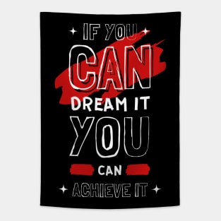 IF YOU CAN DREAM IT YOU CAN ACHIEVE IT Tapestry