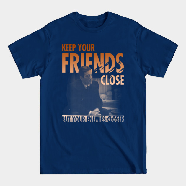 Disover Keep Your Friends Close But Your Enemies Closer - Godfather - T-Shirt