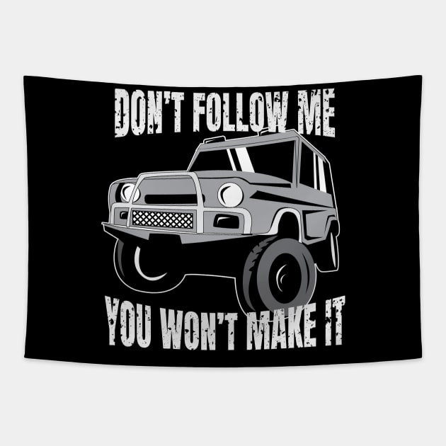 Off-Road Jeep Rough Road Adventure Don't Follow Me You Won't Make It Design Gift Idea  Tapestry by c1337s