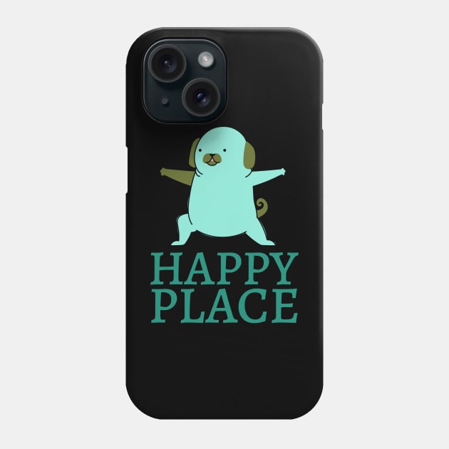 Happy place yoga funny dog Phone Case by PositiveMindTee