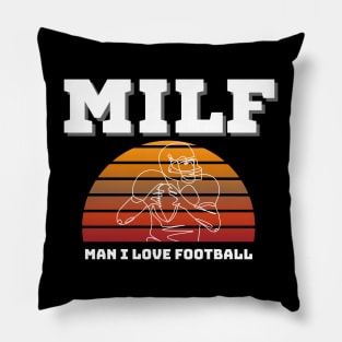 Milf Man I Love Football Pillow