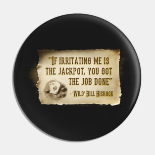 Try not to bother Wild Bill... Pin