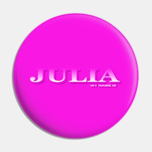 JULIA. MY NAME IS JULIA. SAMER BRASIL Pin