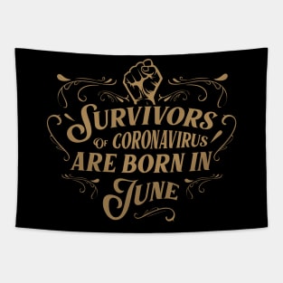 Suvivors of coronavirus are born in June Tapestry