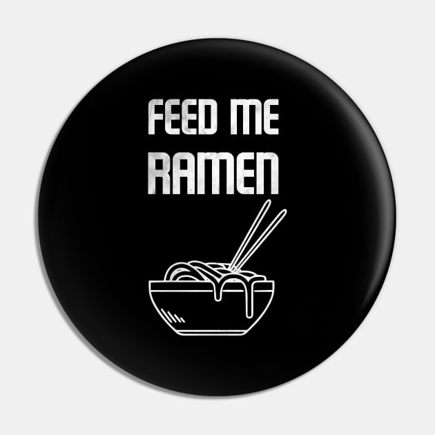 Feed Me Ramen Noodles Pin by NineBlack