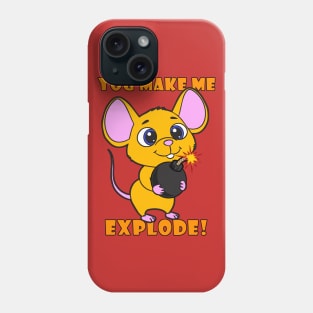 You Make Me Explode! Phone Case