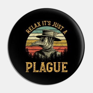 Plagur Doctor - Relax It's Just A Plague Pin