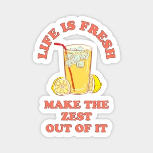 Life is fresh, make the zest out of it - cool & funny lemon pun Magnet