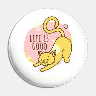 Life is good Pin