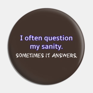 I question my sanity Pin