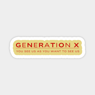 Generation X | You See Us As You Want To See Us | 80s Nostalgia Magnet