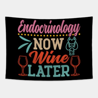 Endocrinology Now Wine Later Funny Endocrinologist Tapestry