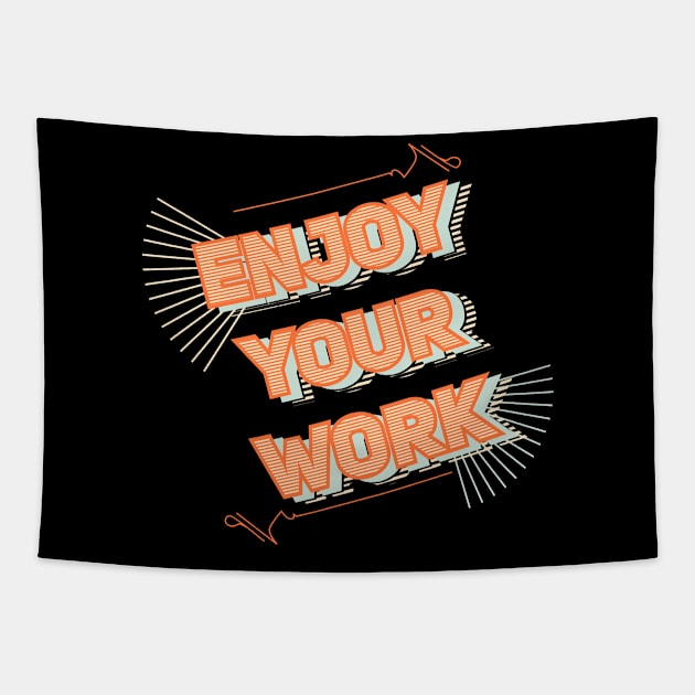 ENJOY YOUR WORK Tapestry by Aloenalone