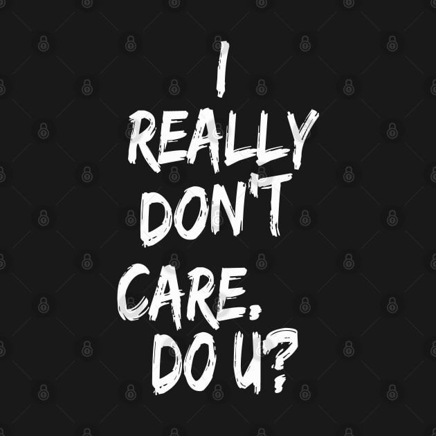 I really don't care. Do U? by Tainted