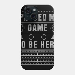 I Paused My Game To Be Here for Gamer Phone Case