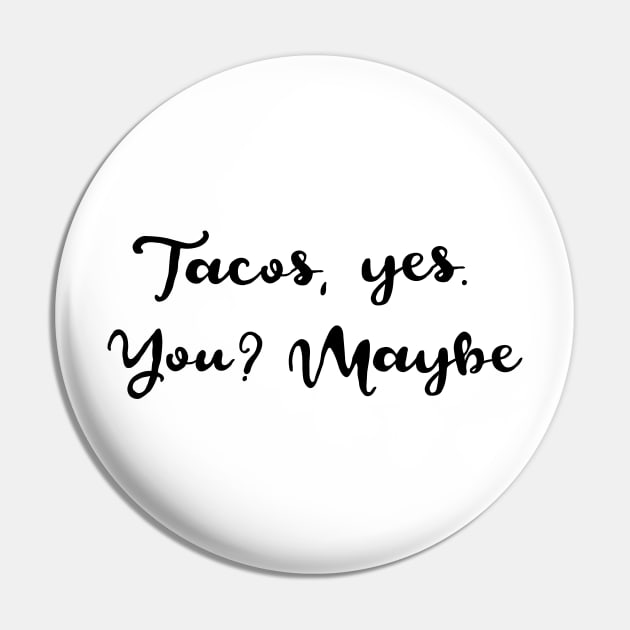 Tacos Yes. You. Maybe. Pin by verde