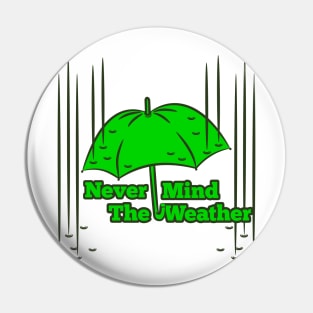 Umbrella Never Mind the Weather Pin