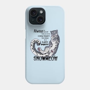 Always be a snow leopard Phone Case