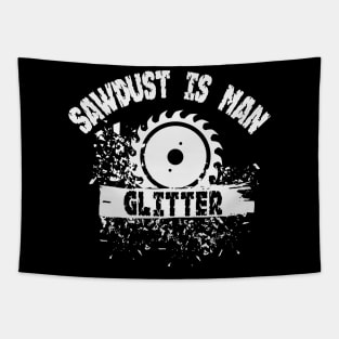Sawdust is Man Glitter Graphic Novelty Sarcastic Funny Humor Tapestry