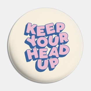 Keep Your Head Up Pin