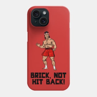 Brick, Not Hit Back! Phone Case