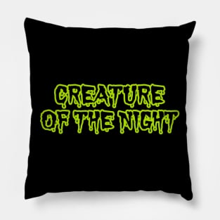 CREATURE OF THE NIGHT Pillow