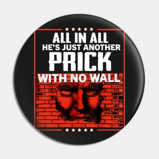 All In All He_s Just Another Prick With No Wall Sh Pin