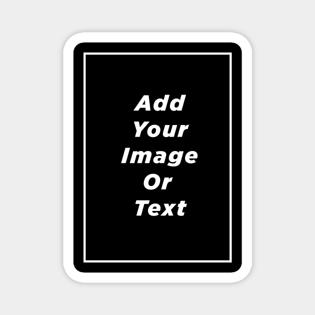 Add Your Image Or Text Magnet by D.W. Frydendall