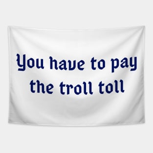 The Toll Troll Tapestry