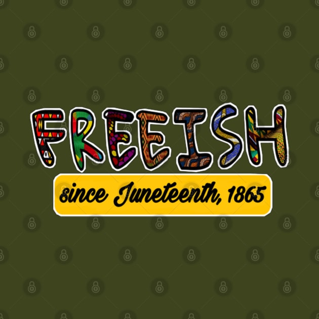 FREEISH - FREEISH Since Juneteenth 1865 - Double-sided by SubversiveWare