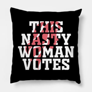 This Nasty Woman Votes Pillow