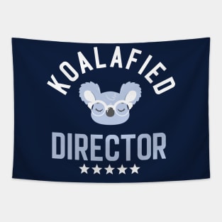 Koalafied Director - Funny Gift Idea for Directors Tapestry