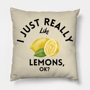 I Just Really Like Lemons Ok Pillow