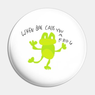 When bae calls you a frog Pin