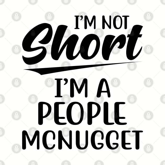 I Am Not Short I Am A People MCNUGGET | Funny T Shirts Sayings | Funny T Shirts For Women | Cheap Funny T Shirts | Cool T Shirts by Murder By Text