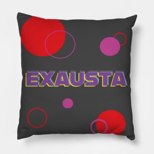 Exausta, a portuguese word Pillow