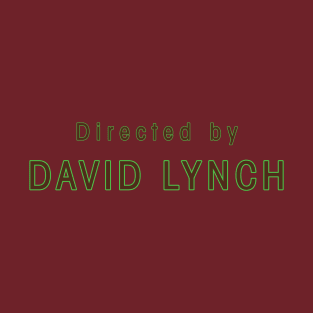 Directed by David Lynch (Twin Peaks) T-Shirt