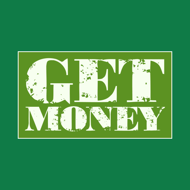 Get Money Dollar Bill Cash Business Entrepreneur by Grassroots Green