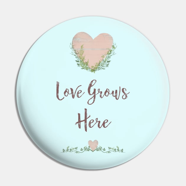 Rustic Love Grows Here Pin by LittleBean