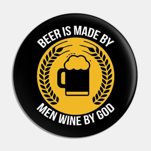 Beer Is Made by Men Wine by God T Shirt For Women Men Pin