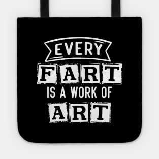 Every Fart is a work of art Tote