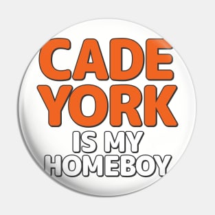Cade York Is My Homeboy Pin