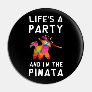 Life's a Party and I'm the Pinata Funny Joke Sarcastic Party Pin