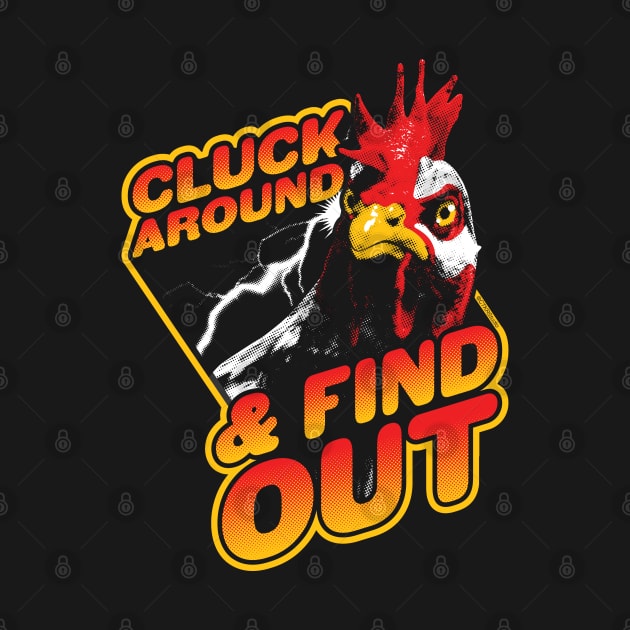 Funny Chicken - Cluck Around and Find Out by CTKR Studio