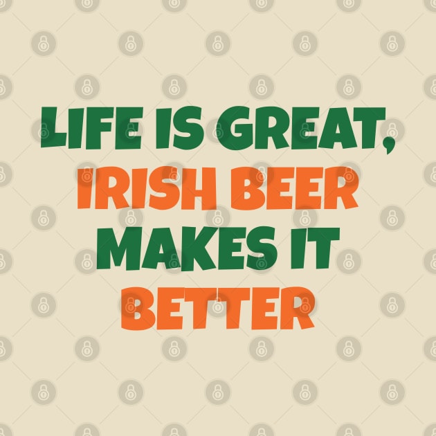 LIFE IS BETTER WITH IRISH BEER by Eire