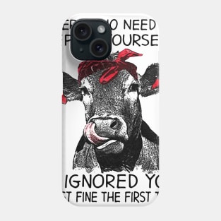 I ignored you just fine the first time - cow lover Gifts Phone Case