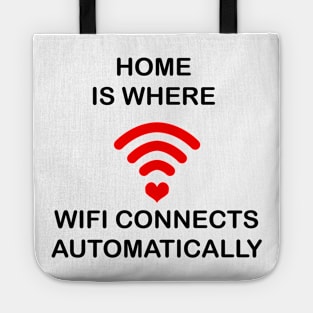 Home Is Where Wifi Connects Automatically Tote