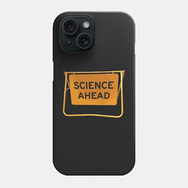 Science Ahead geek pun warning Phone Case by labstud