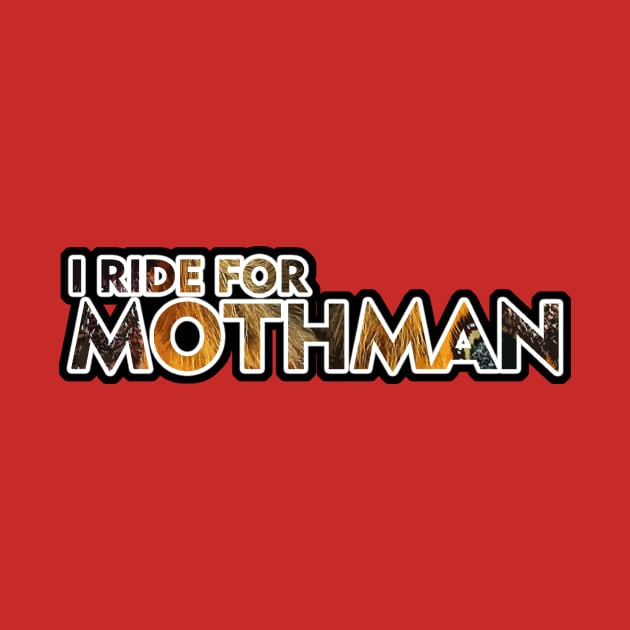 I Ride For Mothman by Harley Warren