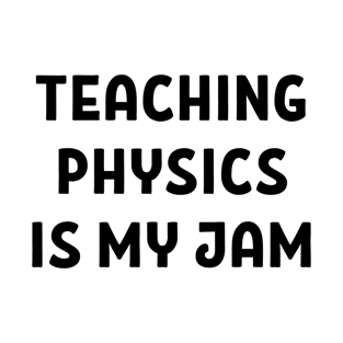 Physics physicist physics teacher saying gift T-Shirt